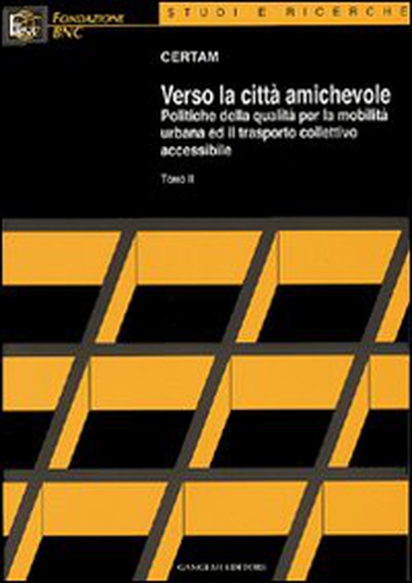 Verso la città amichevole. Politiche della qualità per la mobilità urbana ed il trasporto collettivo accessibile - Librerie.coop Verso la città amichevole. Politiche della qualità per la mobilità urbana ed il trasporto collettivo accessibile - Librerie.coop
