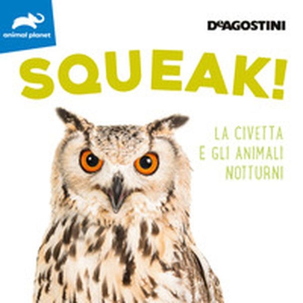 Squeak! La civetta e gli animali notturni - Librerie.coop Squeak! La civetta e gli animali notturni - Librerie.coop
