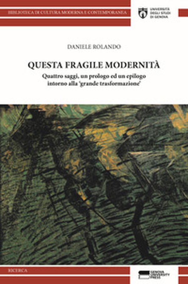 Questa fragile modernità. Quattro saggi, un prologo ed un epilogo intorno alla «grande trasformazione» - Librerie.coop Questa fragile modernità. Quattro saggi, un prologo ed un epilogo intorno alla «grande trasformazione» - Librerie.coop