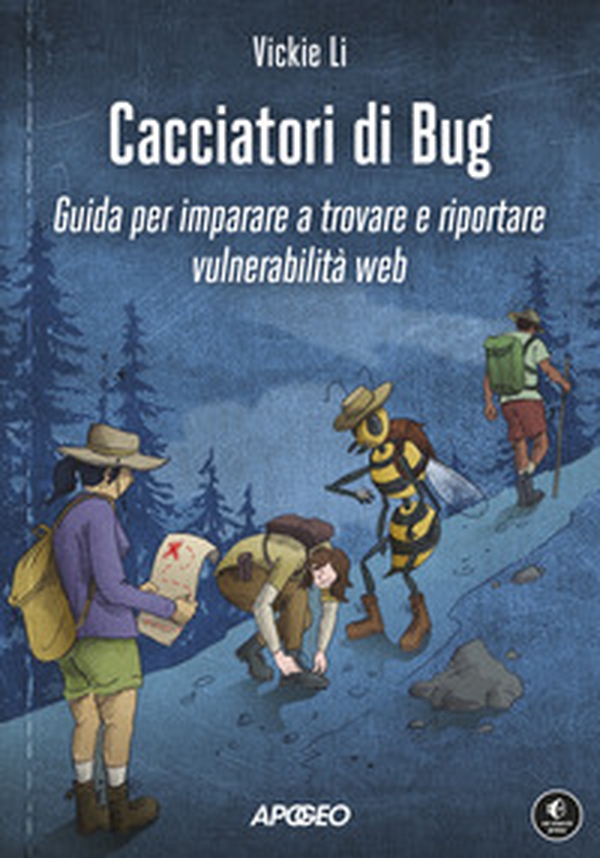 Cacciatori di bug. Guida per imparare a trovare e riportare vulnerabilità web - Librerie.coop Cacciatori di bug. Guida per imparare a trovare e riportare vulnerabilità web - Librerie.coop