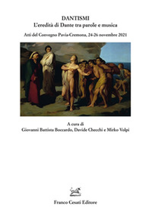 Dantismi. L'eredità di Dante tra parole e musica. Atti del Convegno (Pavia-Cremona, 24-26 novembre 2021) - Librerie.coop Dantismi. L'eredità di Dante tra parole e musica. Atti del Convegno (Pavia-Cremona, 24-26 novembre 2021) - Librerie.coop