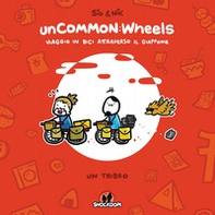 Uncommon: wheels. Viaggio in bici attraverso il Giappone. Un tribro - Librerie.coop