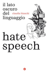 Hate speech. Il lato oscuro del linguaggio - Librerie.coop