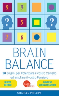Brain balance. 50 enigmi per potenziare il vostro cervello ed ampliare il vostro pensiero - Librerie.coop