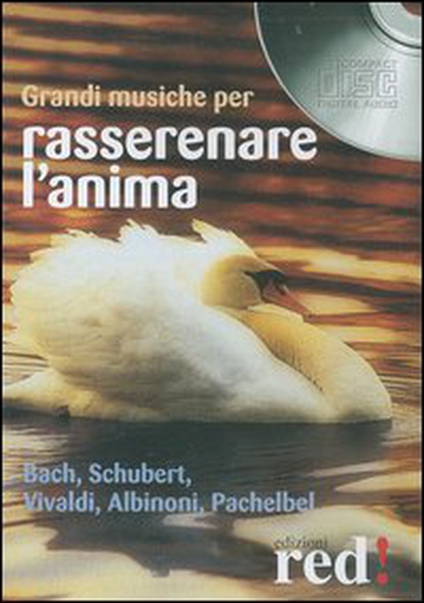 Grandi musiche per rasserenare l'anima. Bach, Schubert, Vivaldi, Albinoni, Pachelbel. CD Audio - Librerie.coop Grandi musiche per rasserenare l'anima. Bach, Schubert, Vivaldi, Albinoni, Pachelbel. CD Audio - Librerie.coop