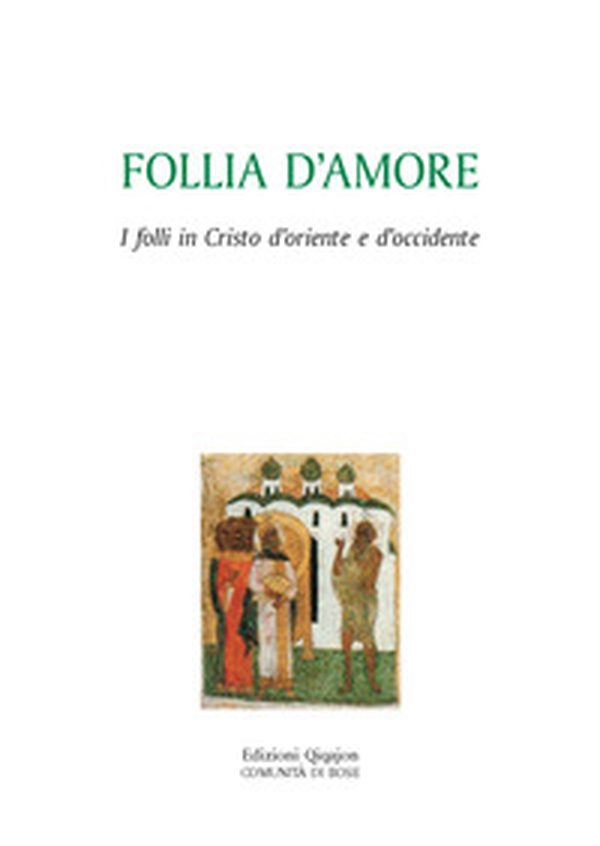 Follia d'amore. I folli in Cristo d'Oriente e d'Occidente - Librerie.coop Follia d'amore. I folli in Cristo d'Oriente e d'Occidente - Librerie.coop