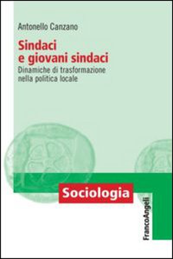 Sindaci e giovani sindaci. Dinamiche di trasformazione nella politica locale - Librerie.coop Sindaci e giovani sindaci. Dinamiche di trasformazione nella politica locale - Librerie.coop