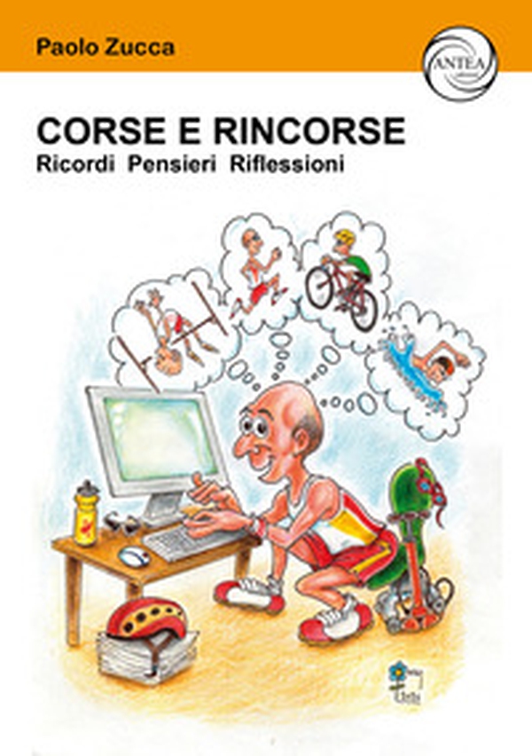 Corse e rincorse. Ricordi pensieri riflessioni - Librerie.coop Corse e rincorse. Ricordi pensieri riflessioni - Librerie.coop