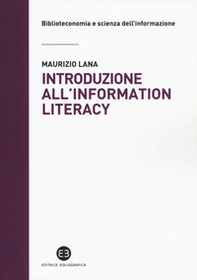 Introduzione all'information literacy. Storia, modelli, pratiche - Librerie.coop
