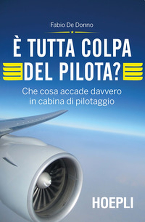 È tutta colpa del pilota? Che cosa accade davvero in cabina di pilotaggio - Librerie.coop È tutta colpa del pilota? Che cosa accade davvero in cabina di pilotaggio - Librerie.coop
