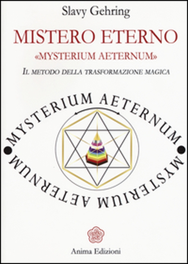 Mistero eterno. Mysterium aeternum. Il metodo della trasformazione magica - Librerie.coop Mistero eterno. Mysterium aeternum. Il metodo della trasformazione magica - Librerie.coop