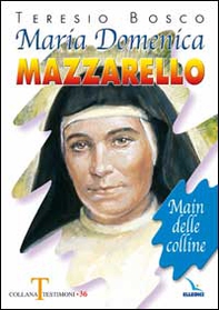 Maria Domenica Mazzarello. Main delle colline - Librerie.coop