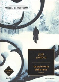 La traiettoria della neve. Trilogia di Stoccolma - Librerie.coop