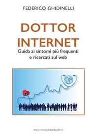 Dottor Internet. Guida ai sintomi più frequenti e ricercati sul web - Librerie.coop