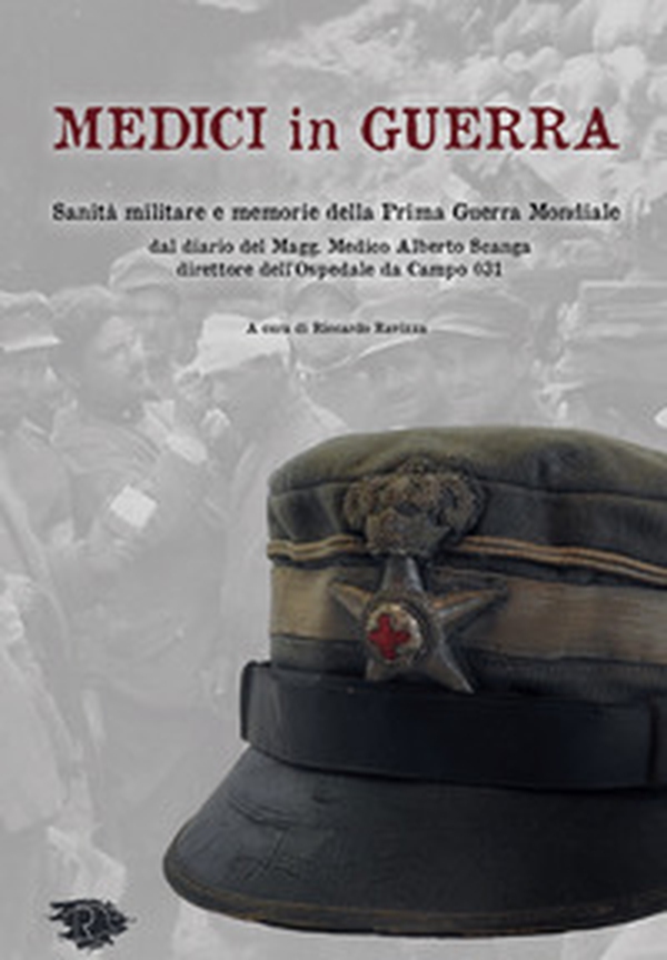 Medici in guerra. Sanità militare e memorie della Prima guerra mondiale - Librerie.coop Medici in guerra. Sanità militare e memorie della Prima guerra mondiale - Librerie.coop