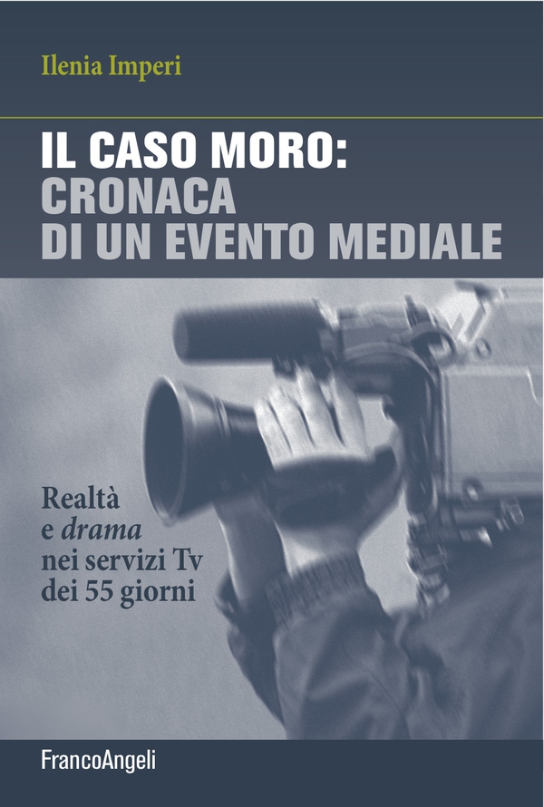 Il caso Moro: cronaca di un evento mediale - Librerie.coop Il caso Moro: cronaca di un evento mediale - Librerie.coop