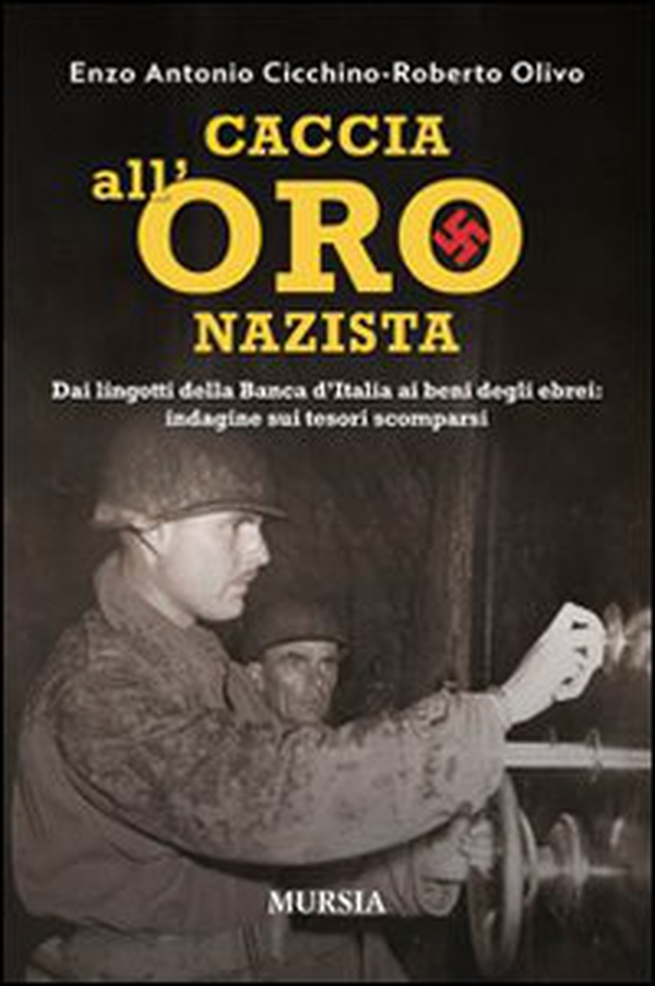 Caccia all'oro nazista. Dai lingotti della Banca d'Italia ai beni degli ebrei: indagine sui tesori scomparsi - Librerie.coop Caccia all'oro nazista. Dai lingotti della Banca d'Italia ai beni degli ebrei: indagine sui tesori scomparsi - Librerie.coop