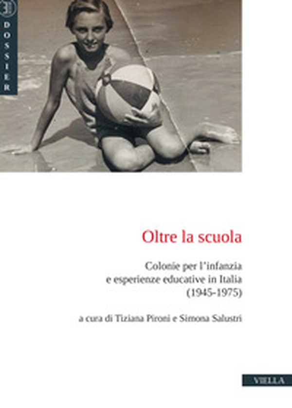 Oltre la scuola. Colonie per l'infanzia e esperienze educative in Italia (1945-1975) - Librerie.coop Oltre la scuola. Colonie per l'infanzia e esperienze educative in Italia (1945-1975) - Librerie.coop