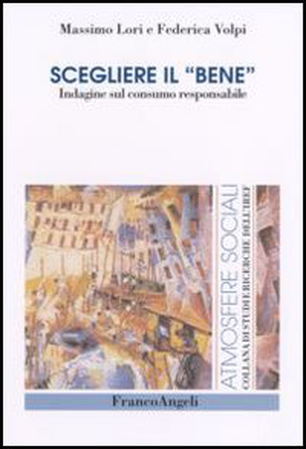 Scegliere il «bene». Indagine sul consumo responsabile - Librerie.coop Scegliere il «bene». Indagine sul consumo responsabile - Librerie.coop