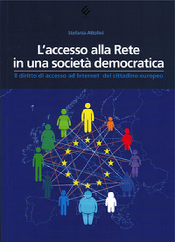 L'accesso alla Rete in una società democratica. Il diritto di accesso ad Internet del cittadino europeo - Librerie.coop L'accesso alla Rete in una società democratica. Il diritto di accesso ad Internet del cittadino europeo - Librerie.coop