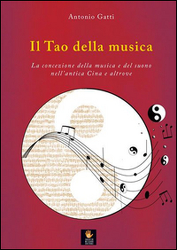 Il tao della musica. La concezione della musica e del suono nell'antica Cina e altrove - Librerie.coop Il tao della musica. La concezione della musica e del suono nell'antica Cina e altrove - Librerie.coop