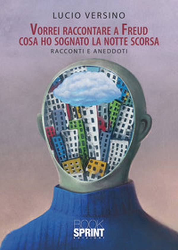 Vorrei raccontare a Freud cosa ho sognato la notte scorsa - Librerie.coop Vorrei raccontare a Freud cosa ho sognato la notte scorsa - Librerie.coop