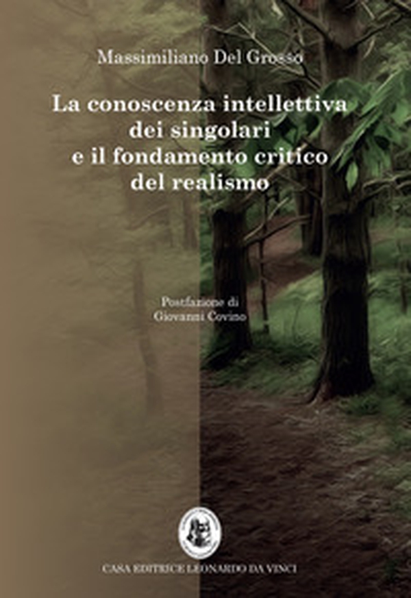 La conoscenza intellettiva dei singolari e il fondamento critico del realismo - Librerie.coop La conoscenza intellettiva dei singolari e il fondamento critico del realismo - Librerie.coop