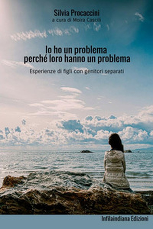 Io ho un problema perché loro hanno un problema. Esperienze di figli con genitori separati - Librerie.coop Io ho un problema perché loro hanno un problema. Esperienze di figli con genitori separati - Librerie.coop