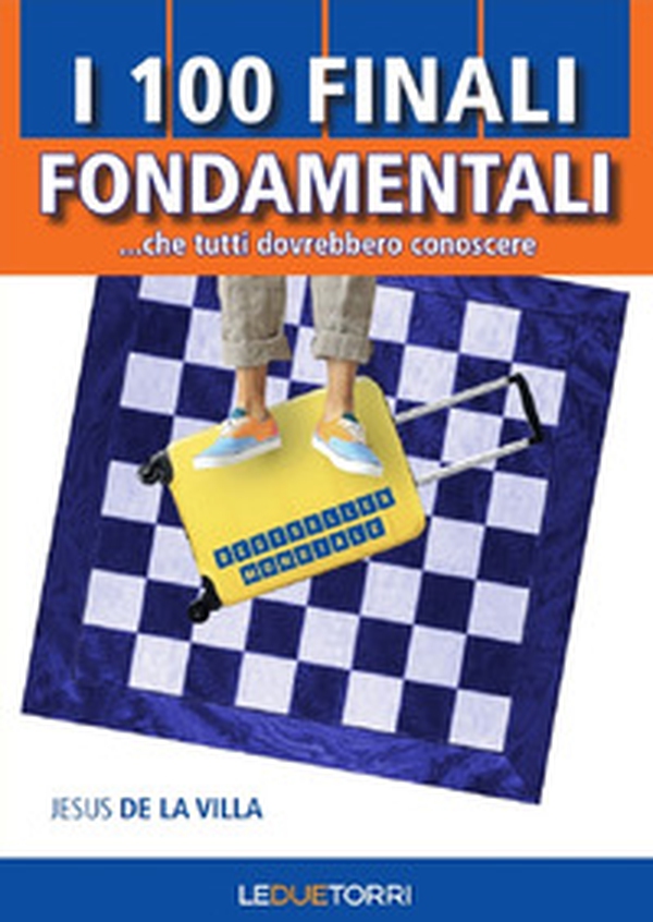 I 100 finali fondamentali di scacchi... che tutti dovrebbero conoscere - Librerie.coop I 100 finali fondamentali di scacchi... che tutti dovrebbero conoscere - Librerie.coop