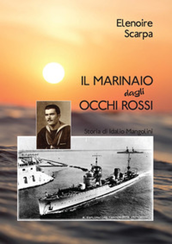Il marinaio dagli occhi rossi. Storia di Idalio Mangolini - Librerie.coop Il marinaio dagli occhi rossi. Storia di Idalio Mangolini - Librerie.coop