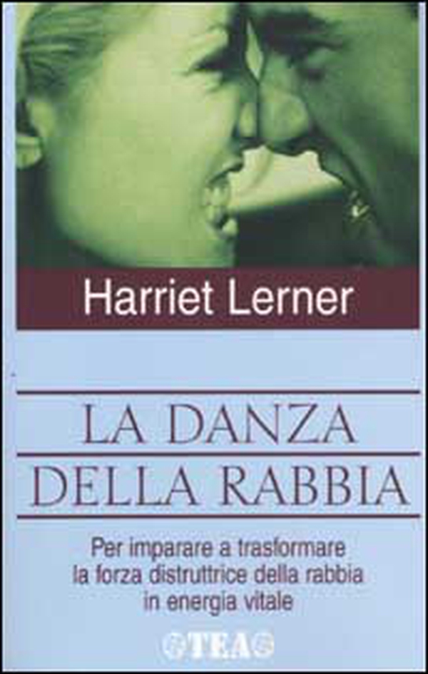 La danza della rabbia. Per imparare a trasformare la forza distruttrice della rabbia in energia positiva - Librerie.coop La danza della rabbia. Per imparare a trasformare la forza distruttrice della rabbia in energia positiva - Librerie.coop