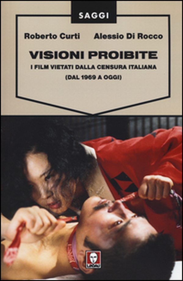 Visioni proibite. I film vietati dalla censura italiana (dal 1969 a oggi) - Librerie.coop Visioni proibite. I film vietati dalla censura italiana (dal 1969 a oggi) - Librerie.coop