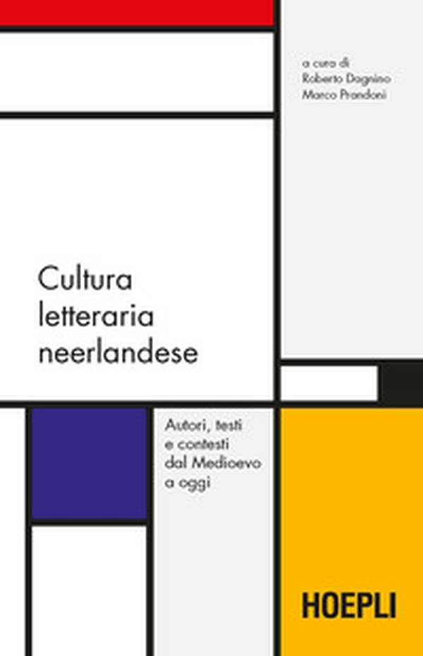 Cultura letteraria neerlandese. Autori, testi e contesti dal Medioevo a oggi - Librerie.coop Cultura letteraria neerlandese. Autori, testi e contesti dal Medioevo a oggi - Librerie.coop