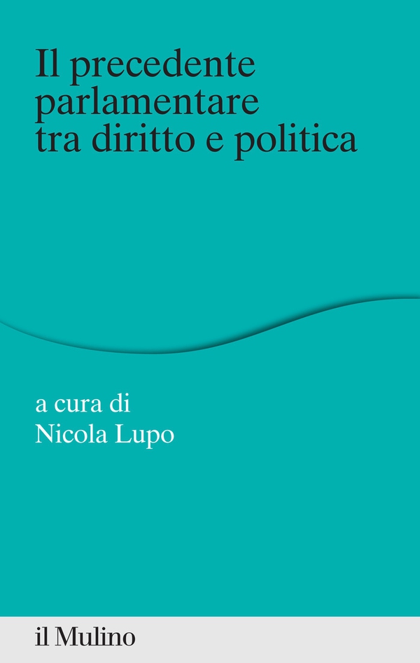 Il precedente parlamentare tra diritto e politica - Librerie.coop Il precedente parlamentare tra diritto e politica - Librerie.coop