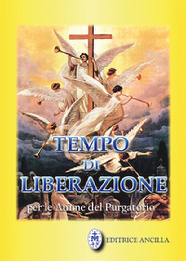 Tempo di liberazione per le anime del Purgatorio - Librerie.coop Tempo di liberazione per le anime del Purgatorio - Librerie.coop