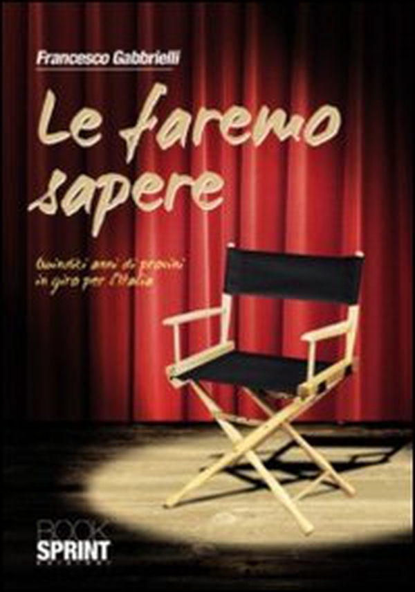 Le faremo sapere. Quindici anni di provini in giro per l'Italia - Librerie.coop Le faremo sapere. Quindici anni di provini in giro per l'Italia - Librerie.coop