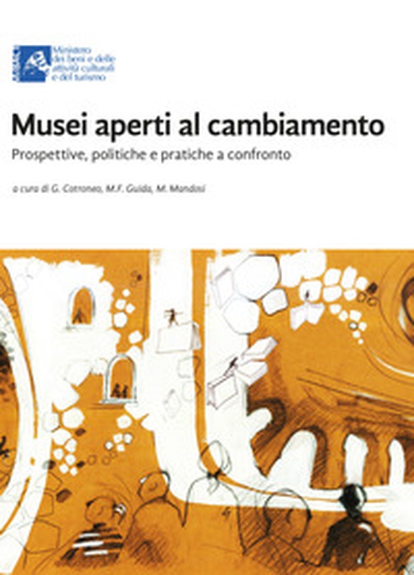 Musei aperti al cambiamento. Prospettive, politiche e pratiche a confronto - Librerie.coop Musei aperti al cambiamento. Prospettive, politiche e pratiche a confronto - Librerie.coop