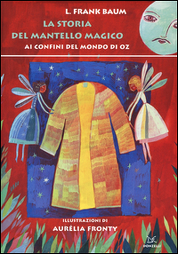 La storia del mantello magico. Ai confini del mondo di Oz - Librerie.coop La storia del mantello magico. Ai confini del mondo di Oz - Librerie.coop