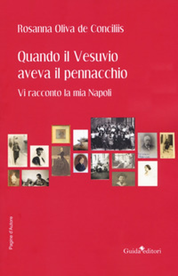 Quando il Vesuvio aveva il pennacchio. Vi racconto la mia Napoli - Librerie.coop Quando il Vesuvio aveva il pennacchio. Vi racconto la mia Napoli - Librerie.coop