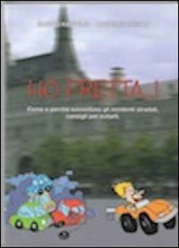 Ho fretta! Preferisci perdere un minuto della vita... o la vita in un minuto? Come e perché succedono gli incidenti stradali. Consigli per evitarli - Librerie.coop Ho fretta! Preferisci perdere un minuto della vita... o la vita in un minuto? Come e perché succedono gli incidenti stradali. Consigli per evitarli - Librerie.coop