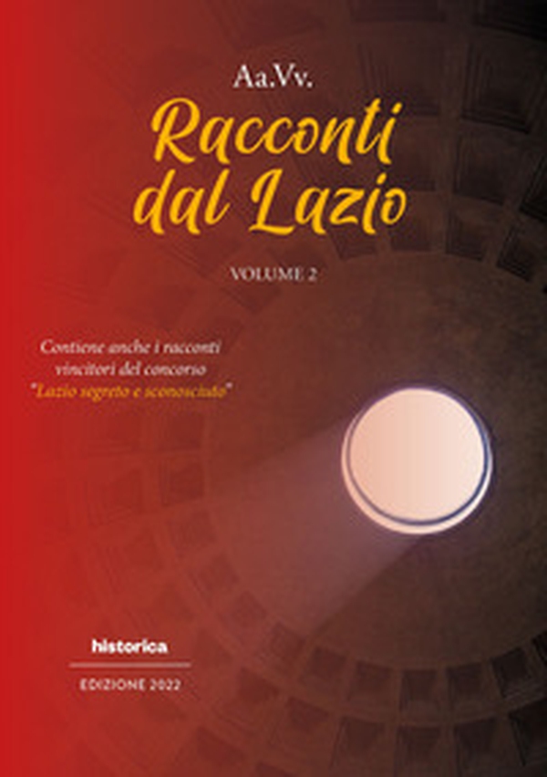 Racconti dal Lazio 2022 - Vol. 2 - Librerie.coop Racconti dal Lazio 2022 - Vol. 2 - Librerie.coop
