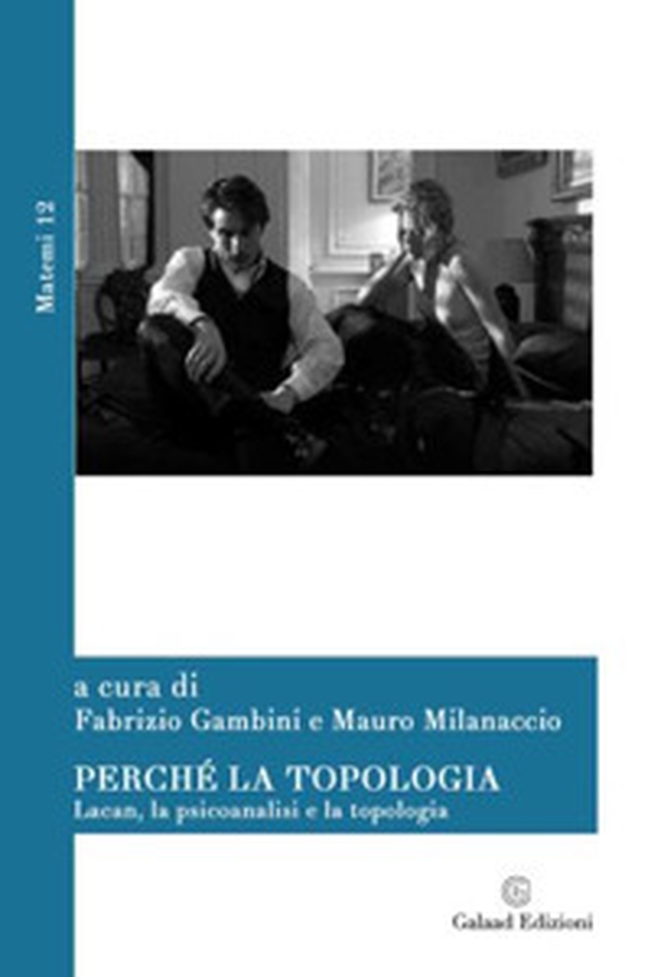 Perché la topologia. Lacan, la psicoanalisi e la topologia - Librerie.coop Perché la topologia. Lacan, la psicoanalisi e la topologia - Librerie.coop