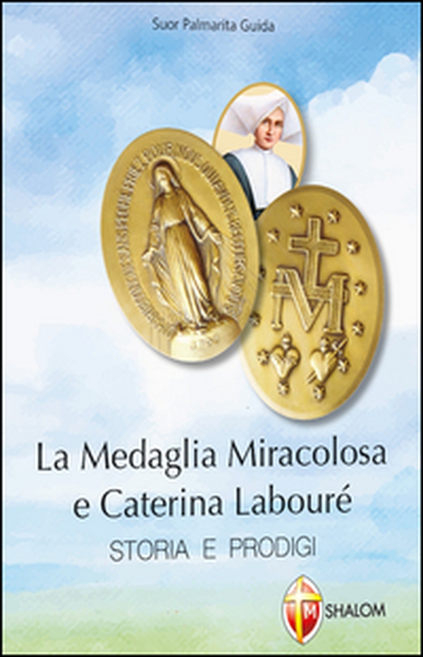 La medaglia miracolosa e Caterina Labouré. Storia e prodigi - Librerie.coop La medaglia miracolosa e Caterina Labouré. Storia e prodigi - Librerie.coop