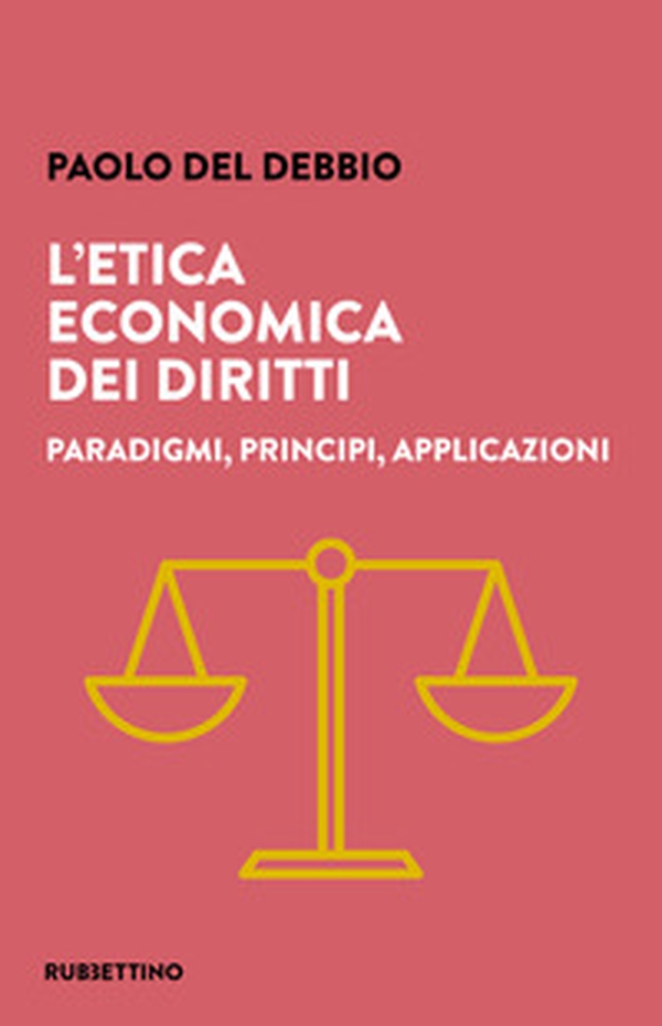 L'etica economica dei diritti. Paradigmi, principi, applicazioni - Librerie.coop L'etica economica dei diritti. Paradigmi, principi, applicazioni - Librerie.coop