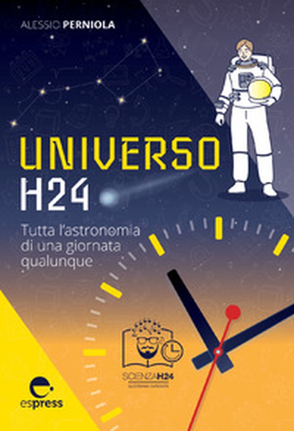 Universo h24. Tutta l'astronomia di una giornata qualunque - Librerie.coop Universo h24. Tutta l'astronomia di una giornata qualunque - Librerie.coop