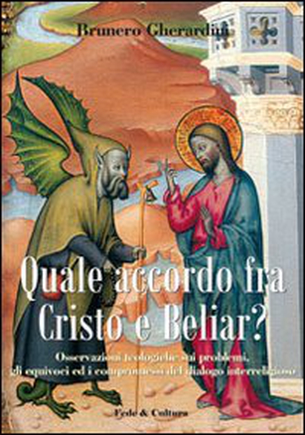Quale accordo fra Cristo e Beliar? Osservazioni teologiche sui problemi, gli equivoci, i compromessi del dialogo interreligioso - Librerie.coop Quale accordo fra Cristo e Beliar? Osservazioni teologiche sui problemi, gli equivoci, i compromessi del dialogo interreligioso - Librerie.coop