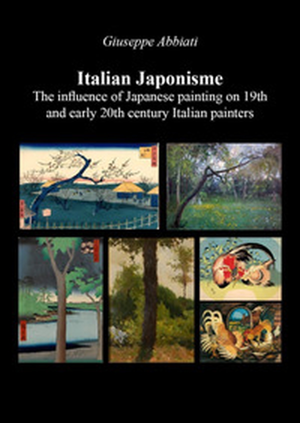 Italian japonisme. The influence of Japanese painting on 19th and early 20th century Italian painters - Librerie.coop Italian japonisme. The influence of Japanese painting on 19th and early 20th century Italian painters - Librerie.coop