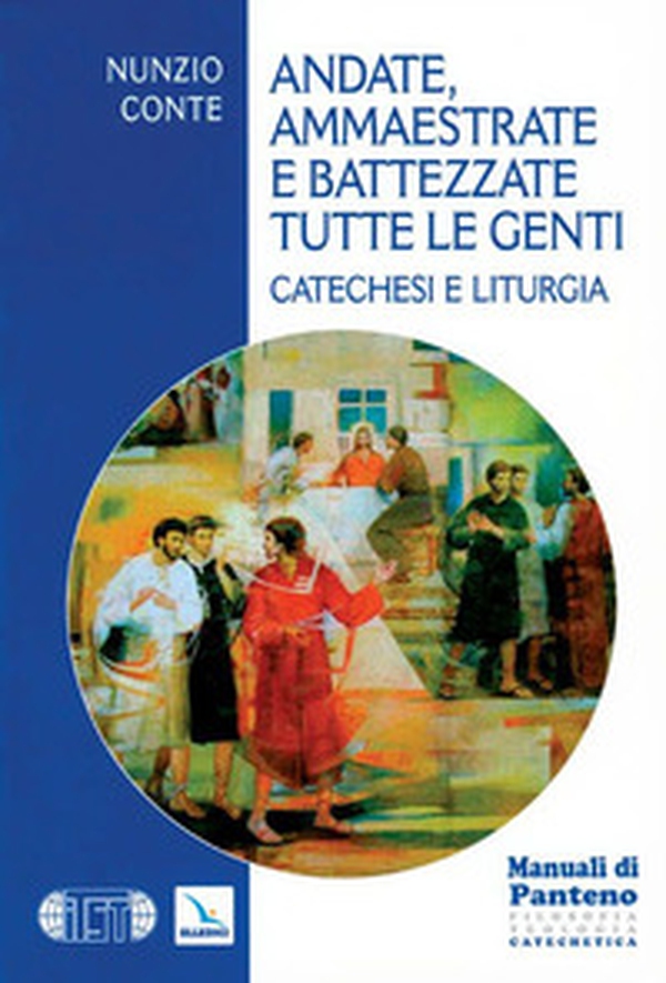 Andate ammaestrate e battezzate tutte le genti - Librerie.coop Andate ammaestrate e battezzate tutte le genti - Librerie.coop