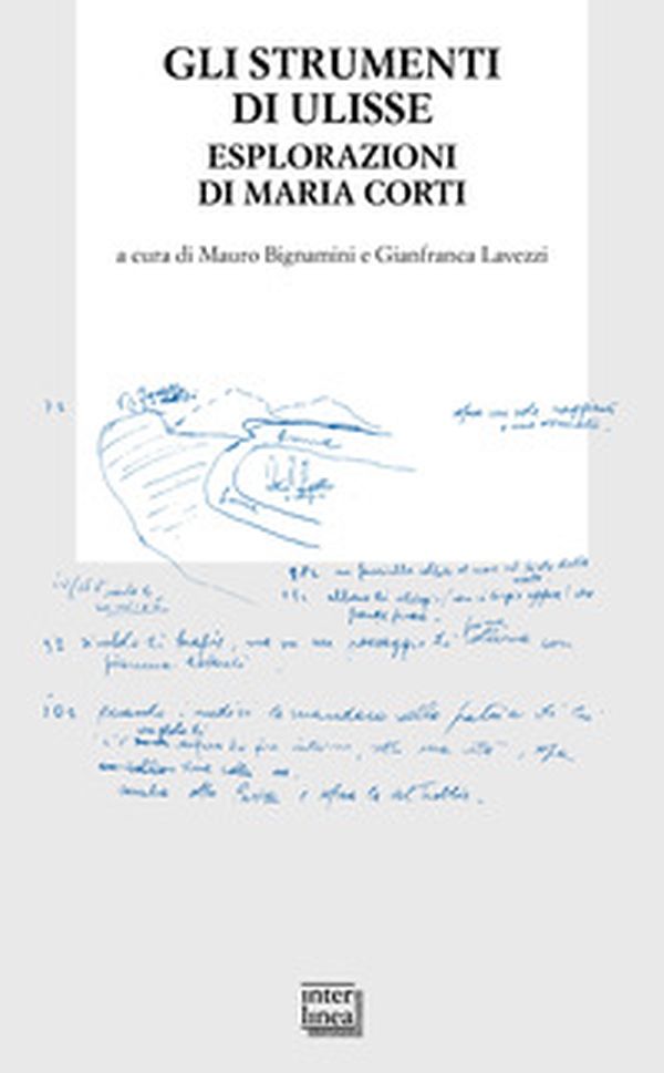 Gli strumenti di Ulisse. Esplorazioni di Maria Corti - Librerie.coop Gli strumenti di Ulisse. Esplorazioni di Maria Corti - Librerie.coop