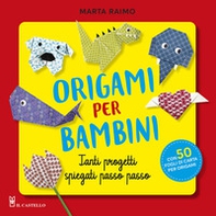 Origami per bambini. Tanti progetti spiegati passo passo - Librerie.coop